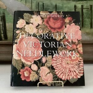 Decorative Victorian Needlework by Elizabeth Bradley 1990 Hardcover 25 patterns